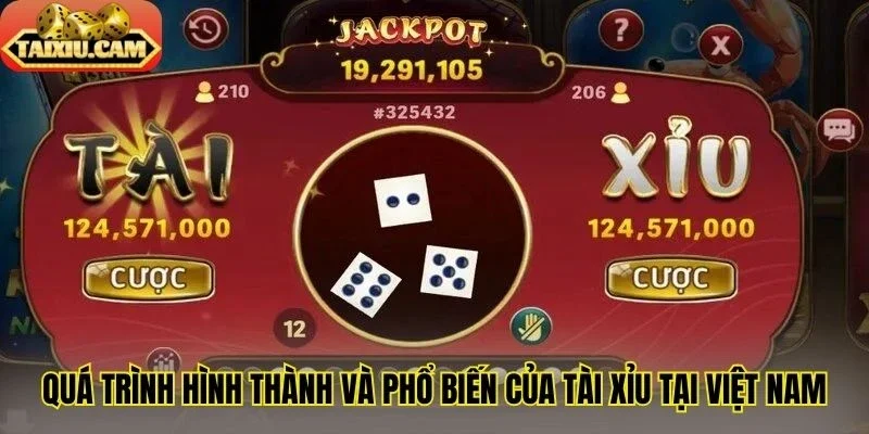 Quá trình hình thành và phổ biến của tài xỉu tại Việt Nam