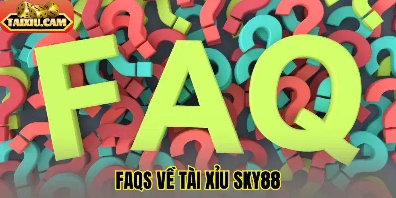 FAQs về tài xỉu Sky88
