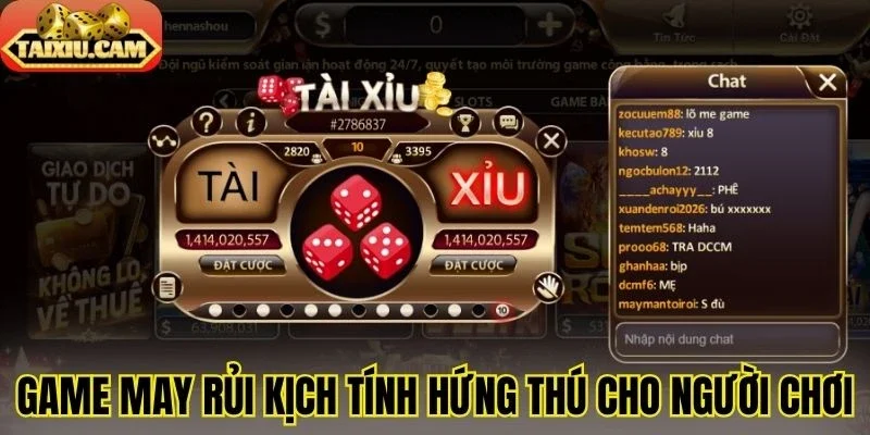 Game may rủi kịch tính, tạo hứng thú cho người chơi