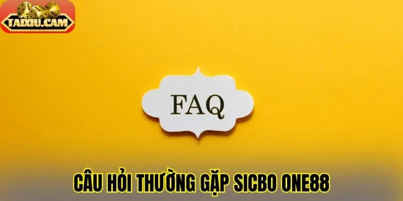 Câu hỏi thường gặp sicbo ONE88